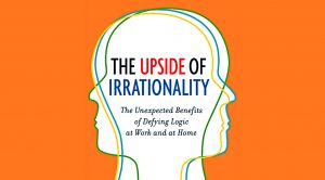 Upside of Irrationality (The Upside of Irrationality 1 &ndash; Motivation and Meaning)