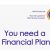 You need a Financial Plan
